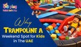 Why Trampoline is the Ultimate Weekend Spot for Kids in the UAE